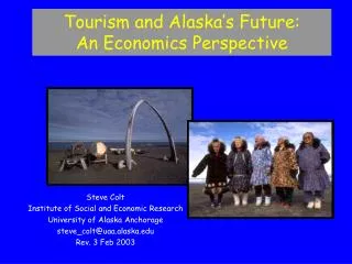 Steve Colt Institute of Social and Economic Research University of Alaska Anchorage