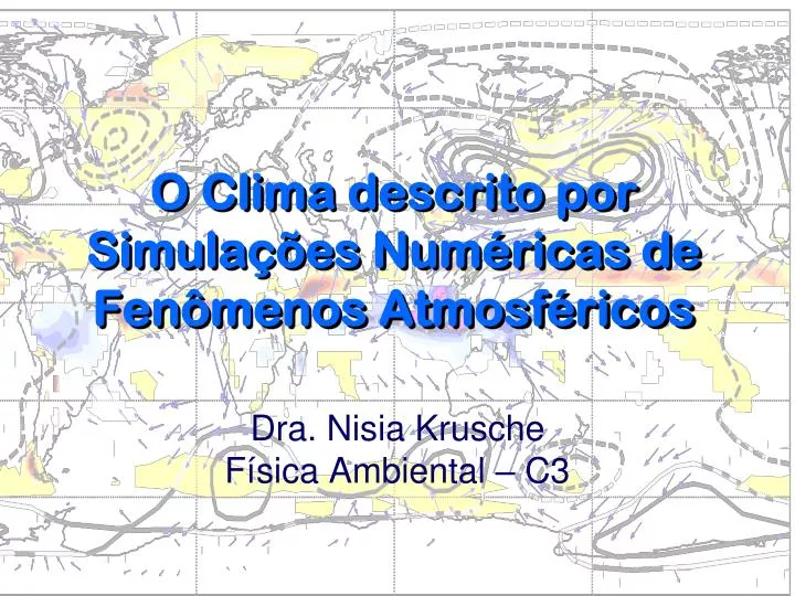 o clima descrito por simula es num ricas de fen menos atmosf ricos