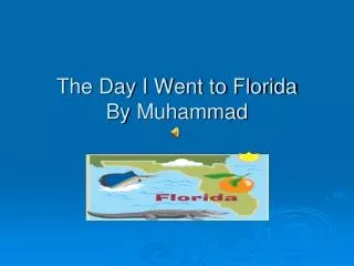 The Day I Went to Florida By Muhammad