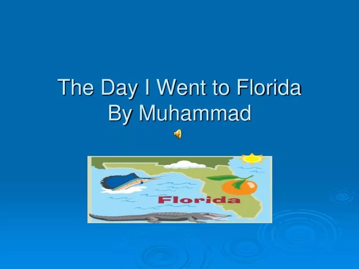 the day i went to florida by muhammad