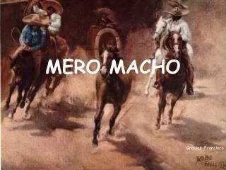 mero macho
