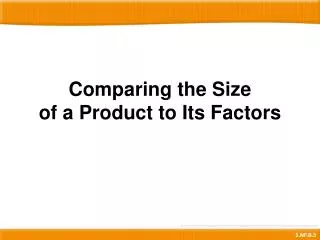 Comparing the Size of a Product to Its Factors