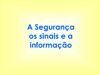 a seguran a os sinais e a informa o