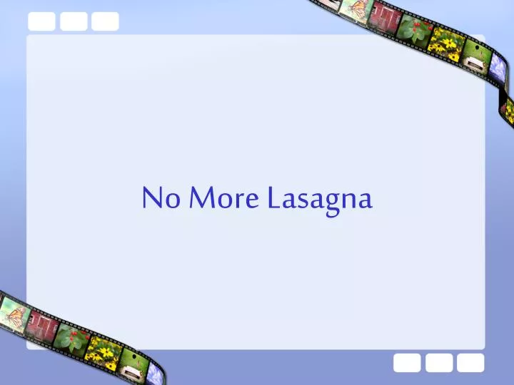 no more lasagna
