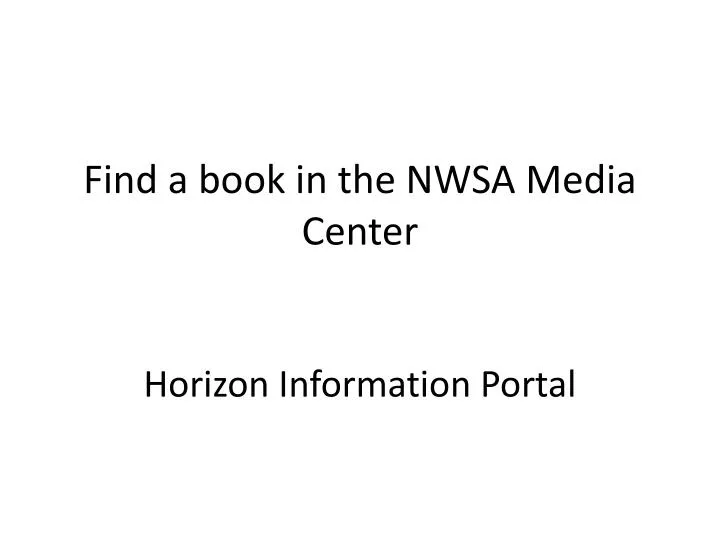find a book in the nwsa media center horizon information portal
