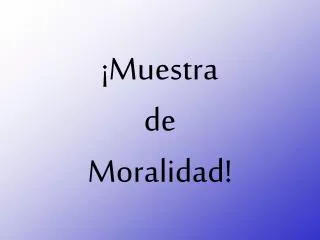 muestra de moralidad