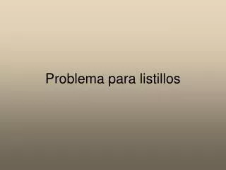 problema para listillos
