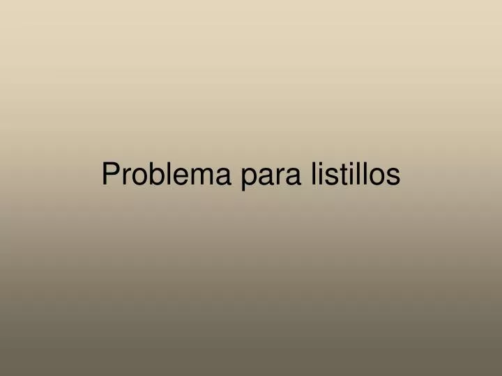 problema para listillos