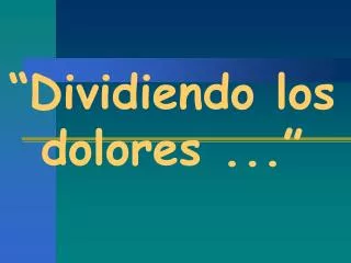 dividiendo los dolores