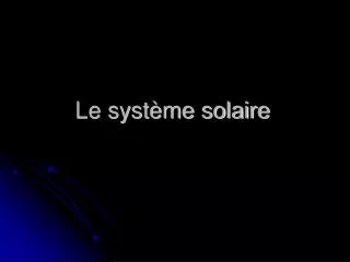 le syst me solaire