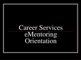 Career Services eMentoring Orientation