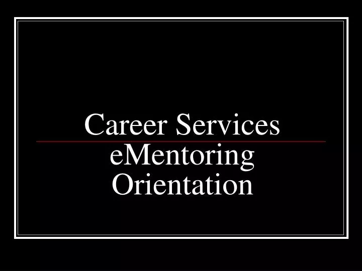 career services ementoring orientation