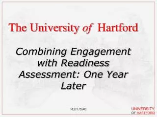 The University of Hartford Combining Engagement with Readiness Assessment: One Year Later