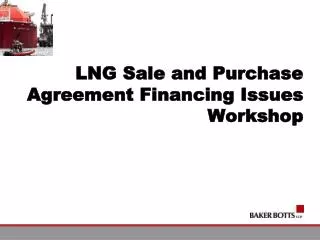 LNG Sale and Purchase Agreement Financing Issues Workshop