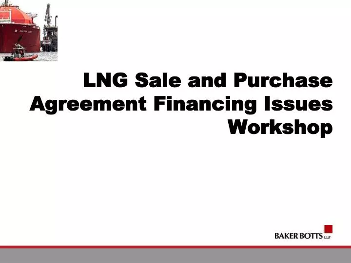 lng sale and purchase agreement financing issues workshop