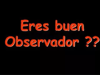 eres buen observador