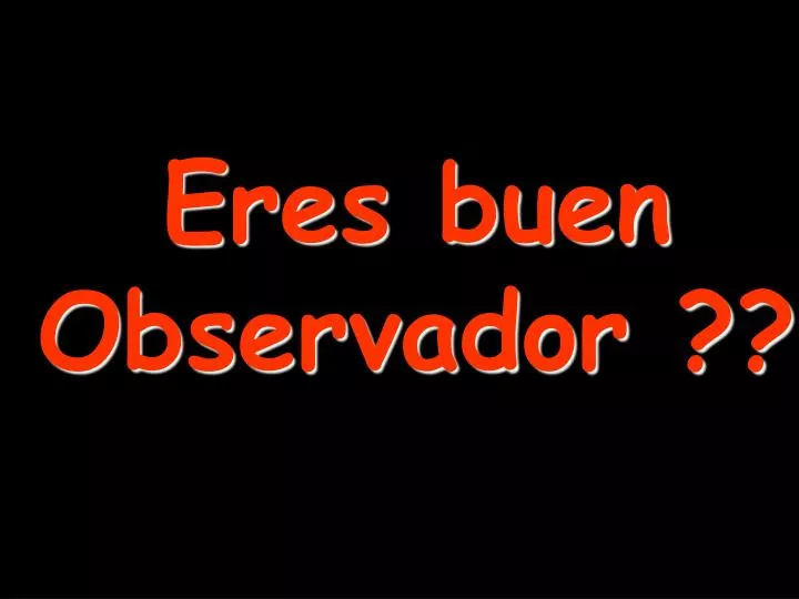 eres buen observador