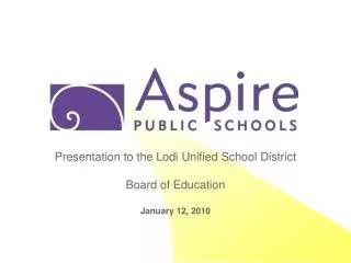 Presentation to the Lodi Unified School District Board of Education January 12, 2010