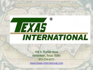 908 N. Bowser Road Richardson, Texas 75081 972-234-6371 texas-international