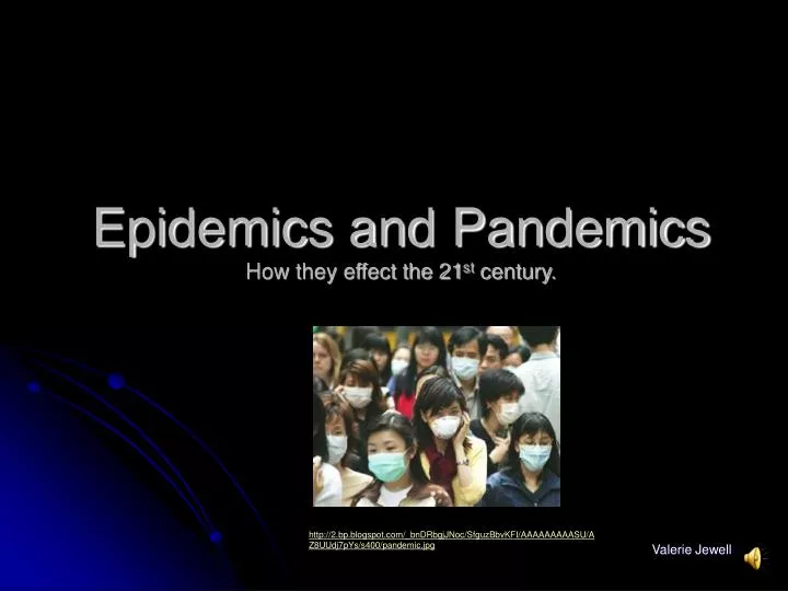 epidemics and pandemics how they effect the 21 st century