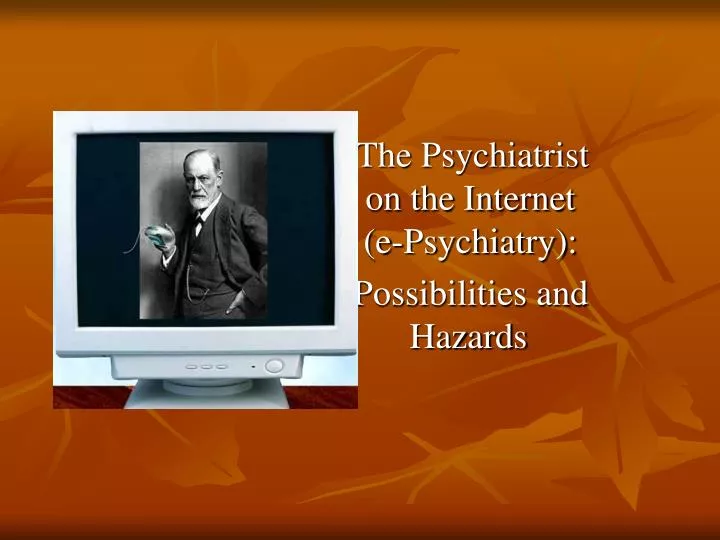 the psychiatrist on the internet e psychiatry possibilities and hazards