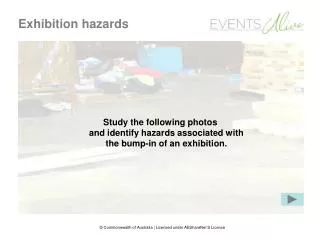 Study the following photos and identify hazards associated with the bump-in of an exhibition.