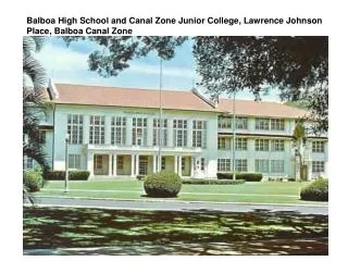 Balboa High School and Canal Zone Junior College, Lawrence Johnson Place, Balboa Canal Zone
