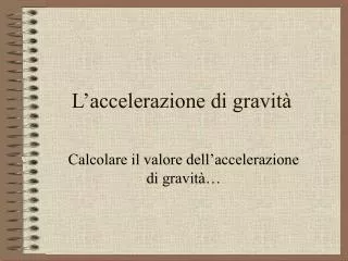 l accelerazione di gravit