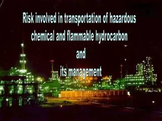 Risk involved in transportation of hazardous chemical and flammable hydrocarbon and