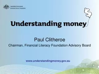 Paul Clitheroe Chairman, Financial Literacy Foundation Advisory Board