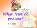 What fruit do you like? - slide 1