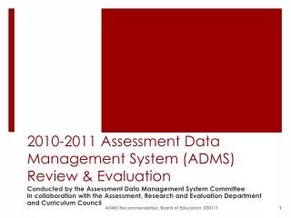 2010-2011 Assessment Data Management System (ADMS) Review &amp; Evaluation