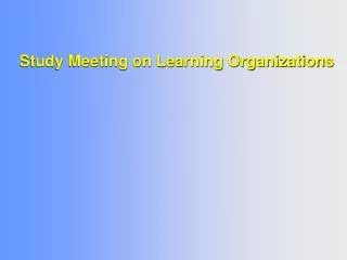 Study Meeting on Learning Organizations