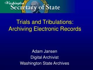 Trials and Tribulations: Archiving Electronic Records