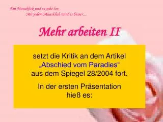mehr arbeiten ii