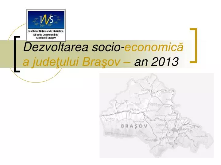 dezvoltarea socio economic a jude ului bra ov an 2013