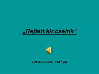 rejtett kincseink