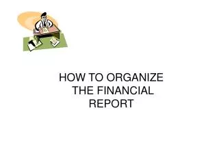 HOW TO ORGANIZE THE FINANCIAL REPORT