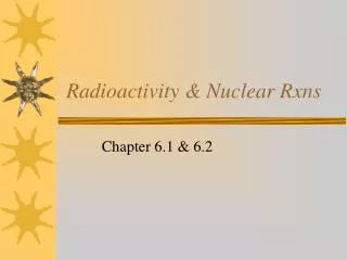 Radioactivity &amp; Nuclear Rxns