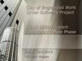 City of Englewood Work Order Software Project TECH 50800 Project Champion/Define Phase