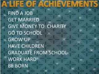 A LIFE OF ACHIEVEMENTS