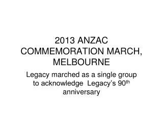 2013 ANZAC COMMEMORATION MARCH, MELBOURNE