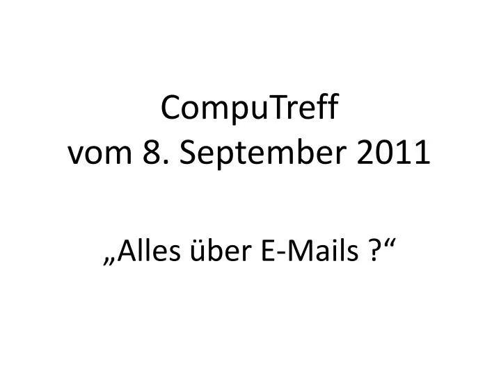 computreff vom 8 september 2011 alles ber e mails