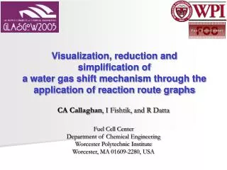 CA Callaghan , I Fishtik, and R Datta Fuel Cell Center Department of Chemical Engineering