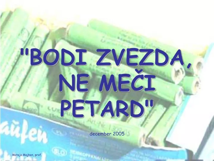 bodi zvezda ne me i petard