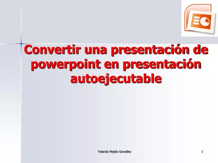 convertir una presentaci n de powerpoint en presentaci n autoejecutable