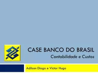 case banco do brasil contabilidade e custos