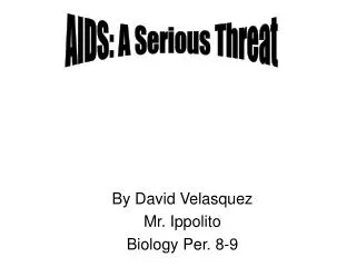 By David Velasquez Mr. Ippolito Biology Per. 8-9