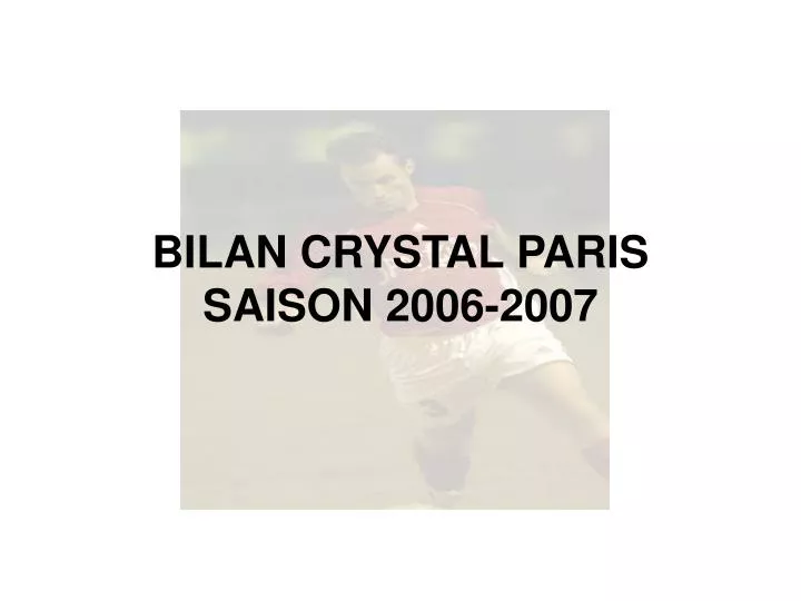bilan crystal paris saison 2006 2007