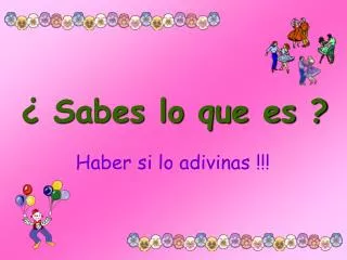 sabes lo que es